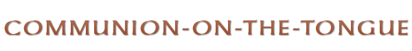 Communion-On-The-Tongue.org